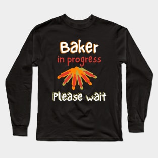 Baker In Progress Please Wait Long Sleeve T-Shirt